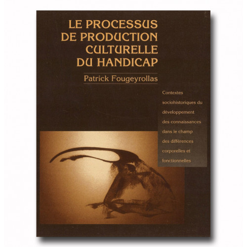 Le Processus de production culturelle du handicap : contextes sociohistoriques du développement des connaissances dans le champ des différences corporelles et fonctionnelles